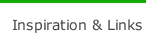 Inspiration & Links